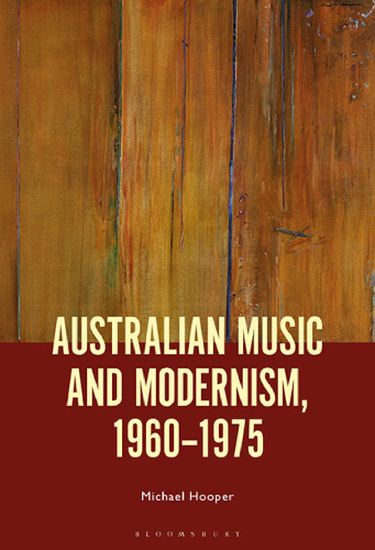Australian Music and Modernism, 1960–1975