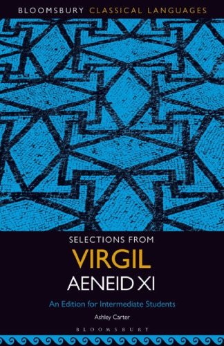 Selections from Virgil Aeneid XI: An Edition for Intermediate Students