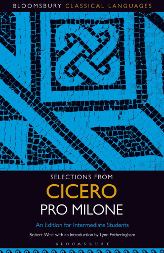 Selections from Cicero Pro Milone: An Edition for Intermediate Students