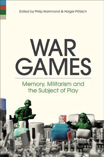War Games: Memory, Militarism and the Subject of Play