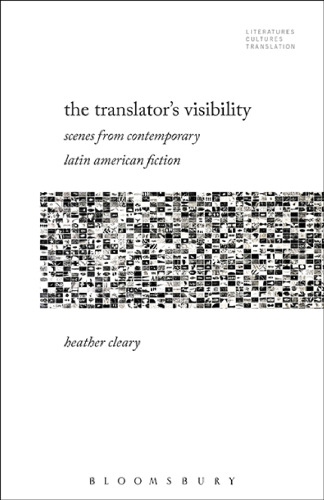 The Translator’s Visibility: Scenes from Contemporary Latin American Fiction