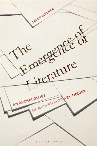 The Emergence of Literature: An Archaeology of Modern Literary Theory