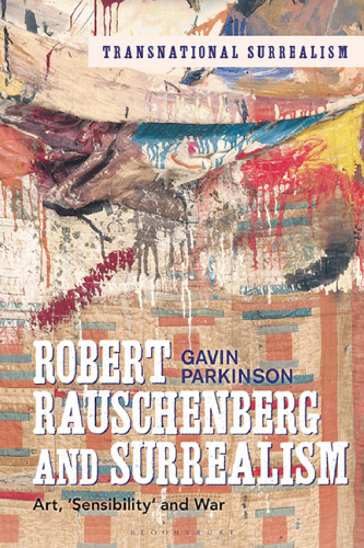 Robert Rauschenberg and Surrealism: Art, ‘Sensibility’ and War