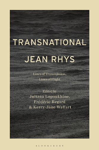 Transnational Jean Rhys: Lines of Transmission, Lines of Flight