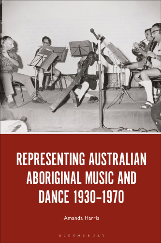 Representing Australian Aboriginal Music and Dance 1930–1970