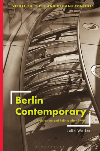 Berlin Contemporary: Architecture and Politics after 1990