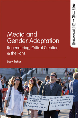 Media and Gender Adaptation: Regendering, Critical Creation and the Fans