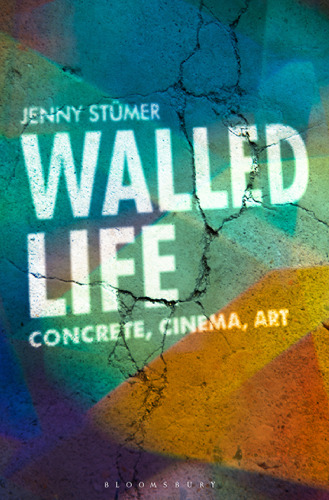Walled Life: Concrete, Cinema, Art
