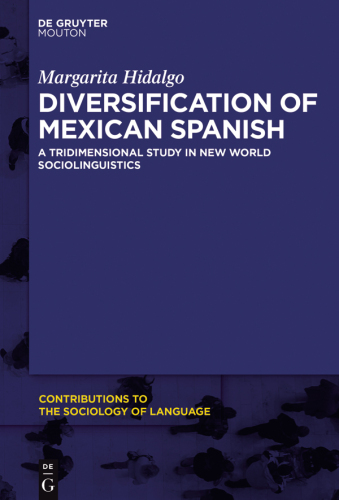 Diversification of Mexican Spanish: A Tridimensional Study in New World Sociolinguistics