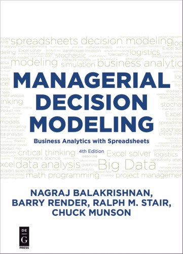 Managerial Decision Modeling: Business Analytics with Spreadsheets, Fourth Edition