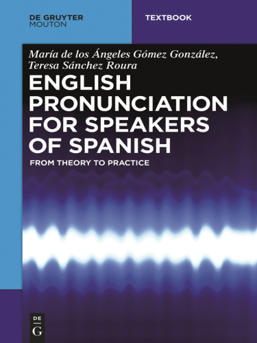English Pronunciation for Speakers of Spanish: From Theory to Practice