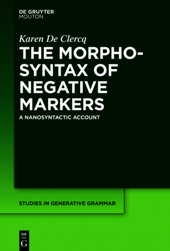 The Morphosyntax of Negative Markers: A Nanosyntactic Account