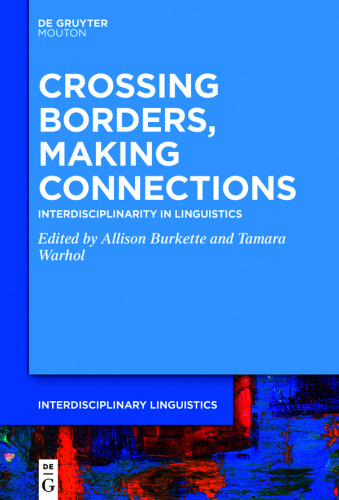 Crossing Borders, Making Connections: Interdisciplinarity in Linguistics