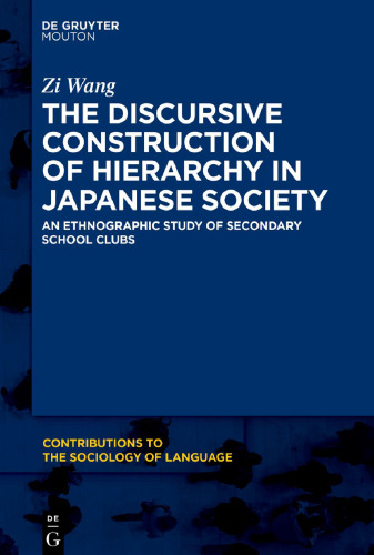 The Discursive Construction of Hierarchy in Japanese Society: An Ethnographic Study of Secondary School Clubs