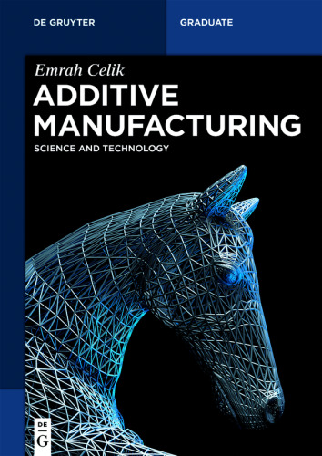 Additive Manufacturing: Science and Technology