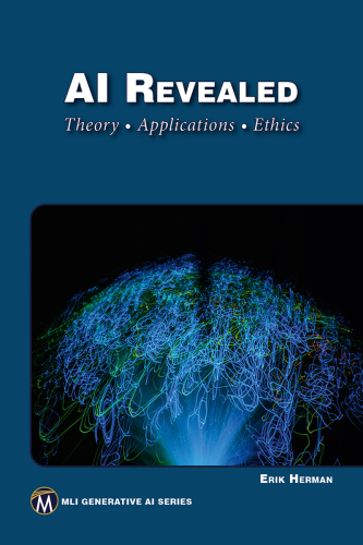 AI Revealed: Theory • Applications • Ethics