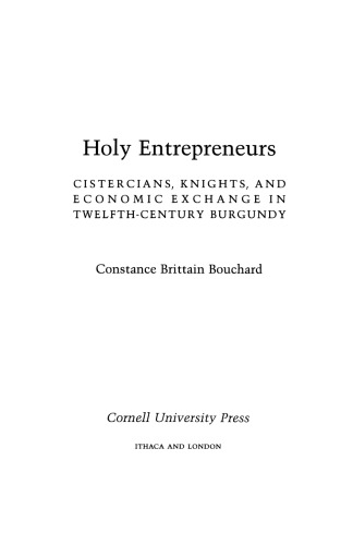 Holy Entrepreneurs: Cistercians, Knights, and Economic Exchange in Twelfth-Century Burgundy