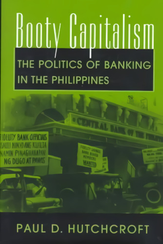 Booty Capitalism: The Politics of Banking in the Philippines