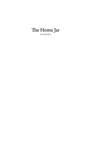 The Home Jar: Stories