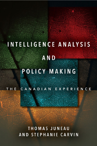 Intelligence Analysis and Policy Making: The Canadian Experience