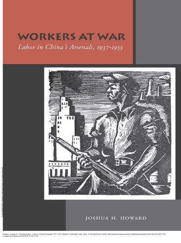 Workers at War: Labor in China’s Arsenals, 1937-1953