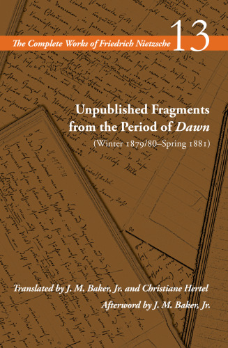 Unpublished Fragments From the Period of Dawn (Winter 1879/80Spring 1881)