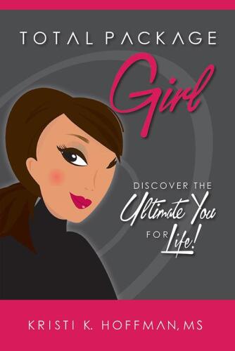 Total Package Girl: Discover the Ultimate You for Life!