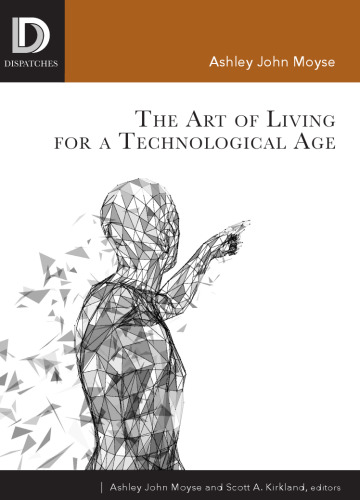 The Art of Living for A Technological Age (Dispatches)