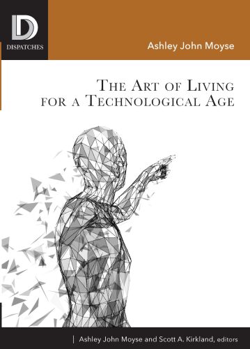 The Art of Living for A Technological Age