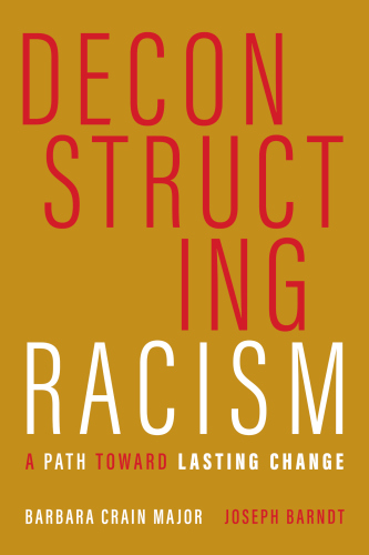Deconstructing Racism : A Path toward Lasting Change