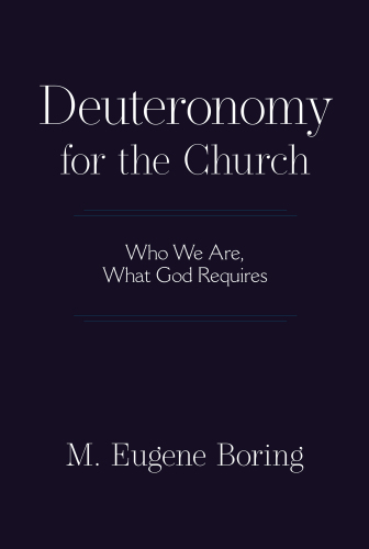 Deuteronomy for the Church : Who We Are, What God Requires