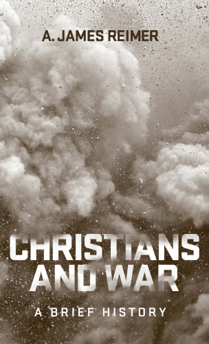 Christians and War : A Brief History