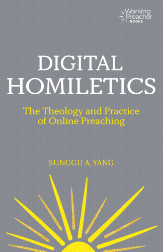 Digital Homiletics: The Theology and Practice of Online Preaching