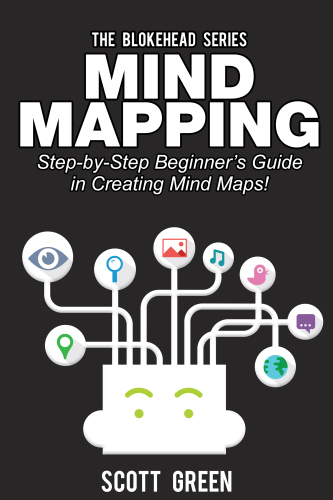 Mind Mapping: Step-by-Step Beginner's Guide in Creating Mind Maps!