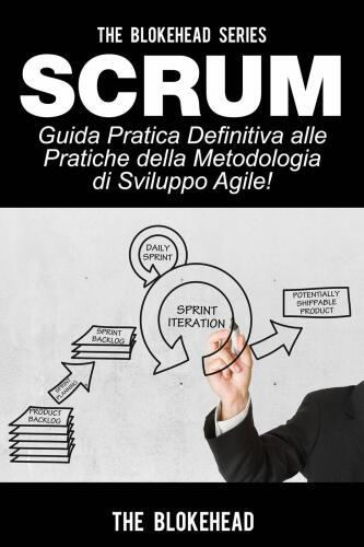 Scrum--Guida Pratica Definitiva alle Pratiche della Metodologia di Sviluppo Agile!
