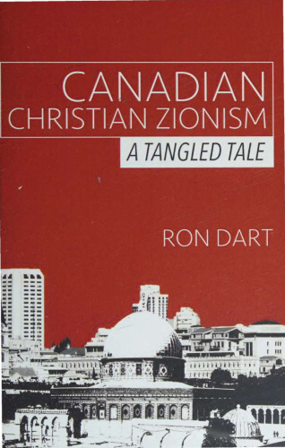Canadian Christian Zionism: A Tangled Tale