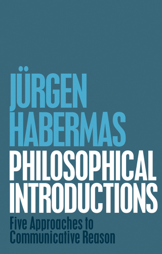 Philosophical introductions: five approaches to communicative reason