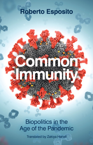 Common Immunity: Biopolitics in the Age of the Pandemic