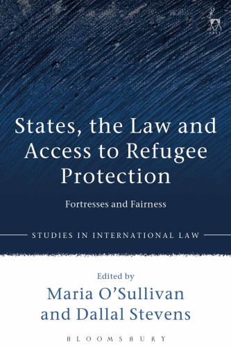 States, the Law and Access to Refugee Protection: Fortresses and Fairness