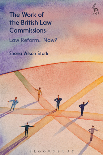 The Work of the British Law Commissions: Law Reform… Now?