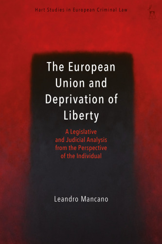 The European Union and Deprivation of Liberty: A Legislative and Judicial Analysis from the Perspective of the Individual