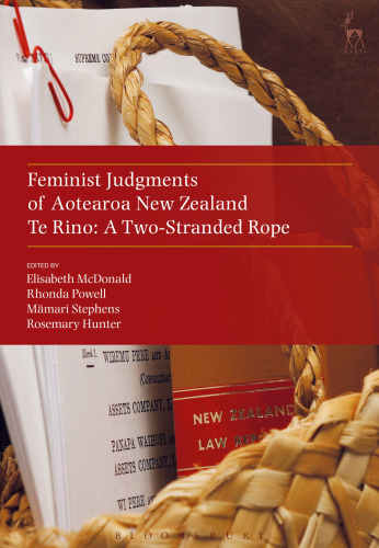 Feminist Judgments of Aotearoa New Zealand: Te Rino: A Two-Stranded Rope