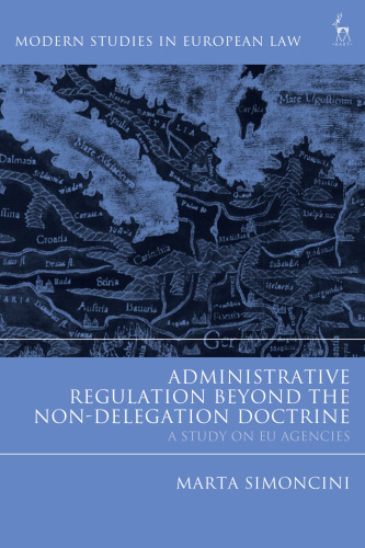 Administrative Regulation Beyond the Non-Delegation Doctrine: A Study on EU Agencies