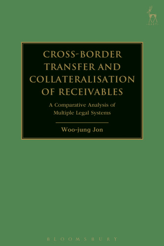 Cross-border Transfer and Collateralisation of Receivables: A Comparative Analysis of Multiple Legal Systems