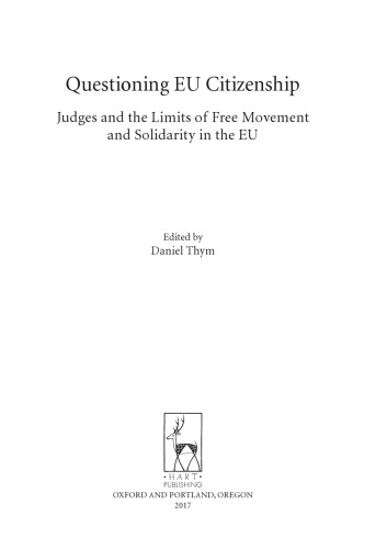 Questioning EU Citizenship. Judges and the Limits of Free Movement and Solidarity in the EU