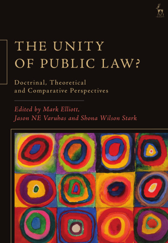 The Unity of Public Law?: Doctrinal, Theoretical and Comparative Perspectives