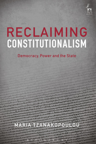 Reclaiming Constitutionalism: Democracy, Power and the State