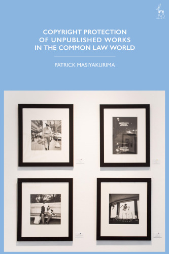 Copyright Protection of Unpublished Works in the Common Law World