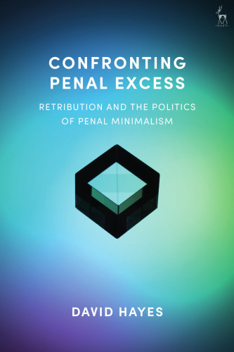 Confronting Penal Excess: Retribution and the Politics of Penal Minimalism