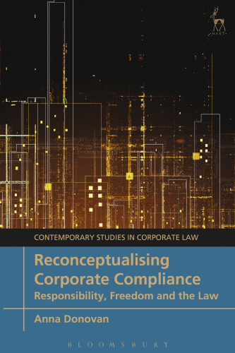 Reconceptualising Corporate Compliance: Responsibility, Freedom and the Law
